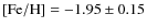 $[{\rm Fe/H}]= -1.95\pm 0.15$
