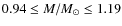 $0.94 \leq M/M_\odot \leq 1.19$