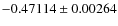 $-0.47114 \pm 0.00264$