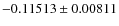 $-0.11513 \pm 0.00811$