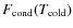 $F_{\rm cond}(T_{\rm cold})$