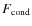 $F_{\rm cond}$