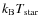 $k_{\rm B} T_{\rm star}$
