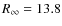 $R_\infty = 13.8$