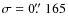 $\sigma = 0\hbox{$.\!\!^{\prime\prime}$ }165$