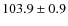 $103.9\pm0.9$