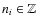 $n_i\in\mathbb{Z}$