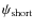 $\psi_{\rm short}$