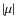 $\vert\mu \vert$