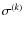 $\sigma^{(k)}$