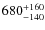 $\rm 680^{+160}_{-140}$