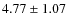 $4.77 \pm 1.07$