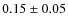 $0.15 \pm 0.05$