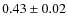 $ 0.43\pm 0.02$