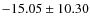$-15.05\pm 10.30$
