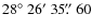 $28\hbox{$^\circ$ }26\hbox{$^\prime$ }35\hbox{$.\!\!^{\prime\prime}$ }60$