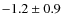 $ -1.2\pm 0.9$