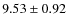 $9.53 \pm 0.92$
