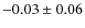 $-0.03\pm 0.06$