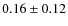 $0.16\pm 0.12$