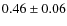 $0.46\pm 0.06$