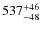 $\rm 537^{+46}_{-48}$
