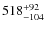 $\rm 518^{+92}_{-104}$