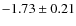 $-1.73\pm0.21$