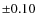 $\pm0.10$