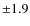 $\pm1.9$