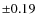$\pm0.19$