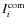 $I^{\rm com}_{i}$