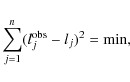 \begin{displaymath}\sum_{j=1}^{n} (l^{\rm obs}_{j} - l_j)^2 = \min,
\end{displaymath}