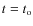 $t = t_{\rm o}$