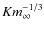 $K
m_{\infty}^{-1/3}$