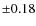 $\pm0.18$