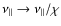 $\nu_{\vert\vert} \to \nu_{\vert\vert}/ \chi$