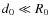 $d_{0} \ll R_{0}$