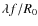 $\lambda f/R_{0}$