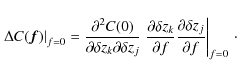 \begin{displaymath}
\left. \Delta C(\vec{f}) \right\vert _{f=0}= \frac{\partial^...
...rac{\partial \delta z_{j}}{\partial f} \right\vert _{f=0}\cdot
\end{displaymath}