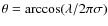 $\theta= \arccos (\lambda /2 \pi \sigma)$