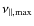 $\nu_{\vert\vert,\max}$