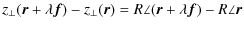 $\displaystyle z_{\bot}(\vec{r}+ \lambda \vec{f})-z_{\bot}(\vec{r})=R \angle (\vec{r}+ \lambda \vec{f})-R \angle \vec{r}$