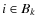 $i \in B_k$