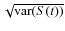 $\sqrt{{\rm var}(S(t))}$