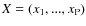 $X=(x_1,...,x_{\rm P})$