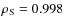 $\rho_{\rm S}= 0.998$
