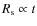 $R_{\rm s} \propto t$