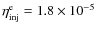 $\eta _{\rm inj}^{\rm e}=1.8\times 10^{-5}$