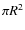 $\pi R^2$